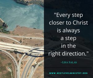 Every step closer to Christ is aways a step in the right direction