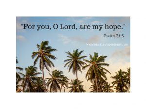 For you, O Lord, are my hope
